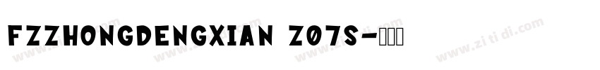 FZZhongDengXian Z07S字体转换